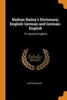 Nathan Bailey's Dictionary, English-German and German-English: Th. Deutsch-Englisch 0343880970 Book Cover