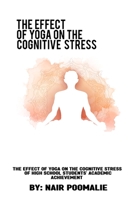 The effect of yoga on the cognitive stress of high school students' academic achievement 9140998614 Book Cover