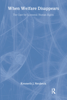 When Welfare Disappears: The Case for Economic Human Rights 0415947790 Book Cover