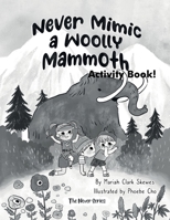 Never Mimic a Woolly Mammoth Activity Book B0CGTKT13S Book Cover