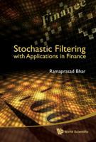 Stochastic Filtering with Applications in Finance 9814304859 Book Cover