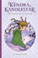 Kendra Kandlestar and the Crack in Kazah 1927018285 Book Cover
