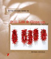 STILL LIFE & CLOSEUP PHOTOGRAPHY (Better Picture Guide Series) 2880464269 Book Cover