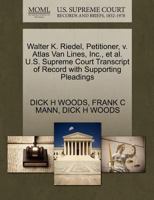 Walter K. Riedel, Petitioner, v. Atlas Van Lines, Inc., et al. U.S. Supreme Court Transcript of Record with Supporting Pleadings 1270452525 Book Cover
