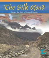 The Silk Road: Using a Map Scale to Measure Distances 1404229388 Book Cover
