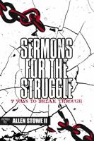 Sermons for the Struggle: 7 Ways to Break Through 0578478358 Book Cover