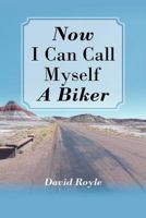 Now I Can Call Myself a Biker 1467001481 Book Cover