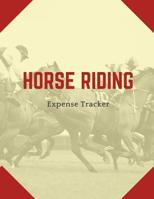 Horse Riding Expense Tracker: Budgeting and Tax Tracker 1078208441 Book Cover