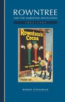Rowntree and the Marketing Revolution, 1862-1969 0521023785 Book Cover