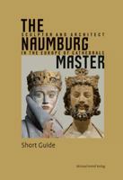 The Naumburg Master: Sculptor and Architect in the Europe of Cathedrals 3865687180 Book Cover