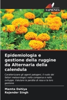 Epidemiologia e gestione della ruggine da Alternaria della calendula (Italian Edition) 6209520324 Book Cover