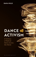 Dance and Activism: A Century of Radical Dance Across the World 1350321699 Book Cover
