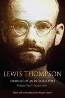 Lewis Thompson, Journals of an Integral Poet, Volume One 1932-1944 0971780617 Book Cover