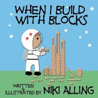 When I Build With Blocks 1477535314 Book Cover