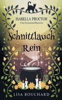 Schnittlauch Rein (Isabella Proctor Gemütliche Paranormal Krimis) (German Edition) B0GWT4SWBP Book Cover