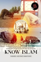 KNOW ISLAM: “…And in all that God Hath created, in the heavens and the earth are signs for those who fear Him.” Qur’an 10:6. B0DVQ416BR Book Cover