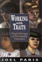 Working with Traits: Psychotherapy of Personality Disorders 0765700964 Book Cover