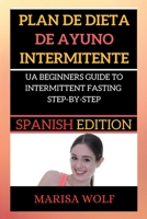 Plan de Dieta de Ayuno Intermitente: A Beginners Guide to Intermittent Fasting Step-By-Step 1802265341 Book Cover