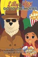 Lilly & Rex Go To The Movies B09JY6394N Book Cover
