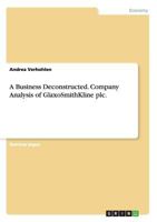 A Business Deconstructed. Company Analysis of GlaxoSmithKline plc. 3668143684 Book Cover