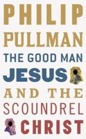 The Good Man Jesus and the Scoundrel Christ 080212996X Book Cover