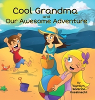 Cool Grandma and Our Awesome Adventure 1736159070 Book Cover