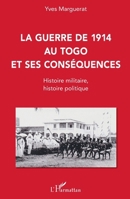 La guerre de 1914 au Togo et ses conséquences: Histoire militaire, histoire politique (Études Africaines) (French Edition) 2343166013 Book Cover