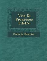 Vita Di Francesco Filelfo 1286870720 Book Cover