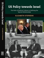 US Policy Toward Israel: The Role Of Political Culture In Defining The 'Special Relationship' 184519232X Book Cover