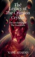 The Legacy of The Crimson Crystal: The Awakening of The Guardians B0DWYTF1J9 Book Cover