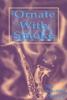 Ornate With Smoke 0883781980 Book Cover