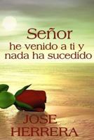 "Señor, he venido a ti y nada ha sucedido" 1469944677 Book Cover