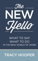 The NEW Hello: WHAT TO SAY WHAT TO DO IN THE NEW WORLD OF WORK B08P8GB4MB Book Cover
