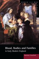 Blood, Bodies and Families in Early Modern England (Women And Men In History) 0582405130 Book Cover