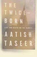 The Twice-Born: Life and Death on the Ganges 0374279608 Book Cover