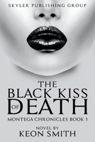 The Black Kiss of Death - 200 Copies - 60 Lb Opaque: Montega Chronicles Book 1 1543944477 Book Cover