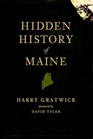 Hidden History of Maine 1596298154 Book Cover
