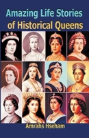Amazing Life Stories of Historical Queens B0CQNFF1H8 Book Cover