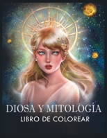 Diosa y Mitolog�a Libro de Colorear: (Colorear la Fantas�a) 1803930047 Book Cover