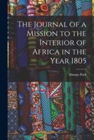 The Journal of a Mission to the Interior of Africa in the Year 1805 1015879047 Book Cover