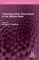 Financing Urban Government in the Welfare State 1032516305 Book Cover