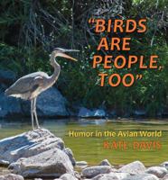 Birds Are People, Too: Humor in the Avian World 0878426698 Book Cover