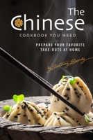 The Chinese Cookbook You Need: Prepare Your Favorite Take-outs at Home 1698203551 Book Cover