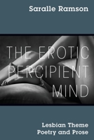 The Erotic Percipient Mind: Lesbian Theme Poetry and Prose 1977225632 Book Cover