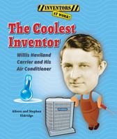 The Coolest Inventor: Willis Haviland Carrier and His Air Conditioner 1464403759 Book Cover