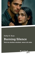 Burning Silence: Weil du sterben würdest, wenn ich rede. (German Edition) 3710321611 Book Cover