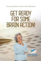 Get Ready for Some Brain Action! Crossword Books for Seniors (with 70 Puzzles!) 1541943945 Book Cover