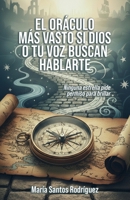 EL ORÁCULO MÁS VASTO SI DIOS O TU VOZ BUSCAN HABLARTE: Ninguna estrella pide permiso para brillar (Spanish Edition) B0GNS4GCB6 Book Cover