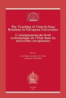 The Teaching of Church-State Relations in European Universities - l'Enseignement Du Droit Ecclesiastique de l'Etat Dans Les Universites Europeennes 9042916109 Book Cover