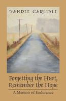 Forgetting the Hurt, Remember the Hope 1598003763 Book Cover